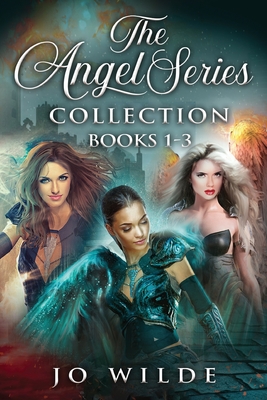 The Angel Series Collection - Books 1-3 - Jo Wilde