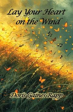 Coperta cărții 'Lay Your Heart on the Wind - Doris Gaines Rapp'