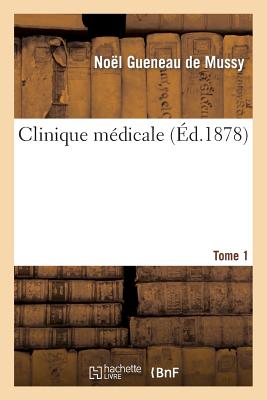 Clinique Médicale. Tome 1 -