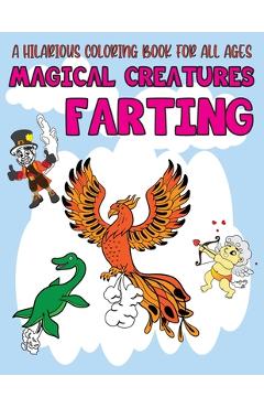Coperta cărții 'Magical Creatures Farting: Weird Silly but Funny Magical And Monster Farting Coloring Book - Color Laugh and Draw for'