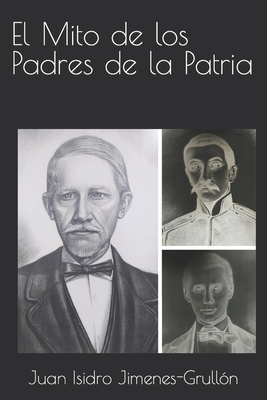 El Mito de los Padres de la Patria - Pablo Gómez Borbón