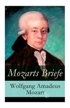Coperta cărții 'Mozarts Briefe - Vollständige Ausgabe - Wolfgang Amadeus Mozart'