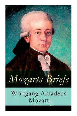 Mozarts Briefe - Vollständige Ausgabe - Wolfgang Amadeus Mozart