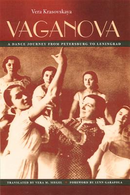 Vaganova: A Dance Journey from Petersburg to Leningrad - Vera M. Siegel