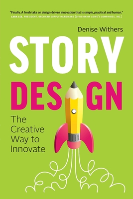 Story Design: The Creative Way to Innovate - Denise Withers