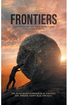Coperta cărții 'Frontiers: The Journey of Two Surgeons Through Stroke - Frcs (c) Siva Murugappan M. D.'