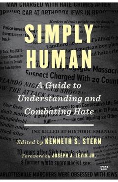 Poza produsului Simply Human: A Guide to Understanding and Combatting Hate - Kenneth S. Stern