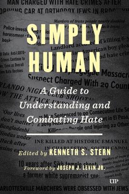 Simply Human: A Guide to Understanding and Combatting Hate - Kenneth S. Stern