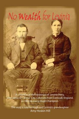No Wealth for Levinia - Amy Hoskin Hill