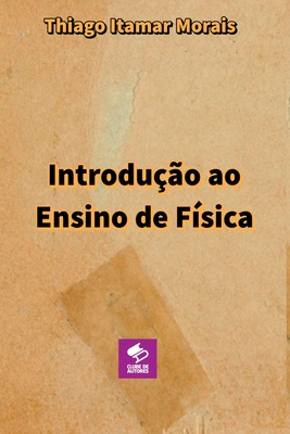 Introdução Ao Ensino De Física - Morais Thiago