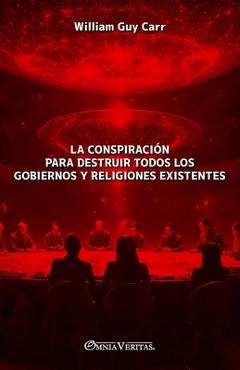 Poza produsului La conspiración para destruir todos los gobiernos y religiones existentes - William Guy Carr