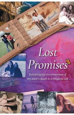 Poza produsului Lost Promises: Revisiting the Circumstances of My Sister's Death in a Religious Cult - Myra Shuster