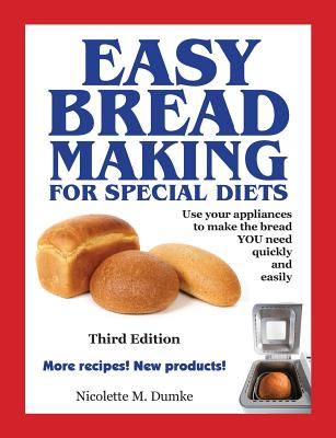 Easy Breadmaking for Special Diets, Third Edition - Nicolette M. Dumke
