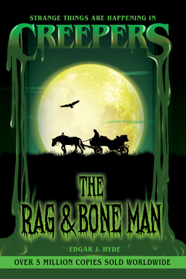 Creepers: The Rag & Bone Man - Edgar J. Hyde