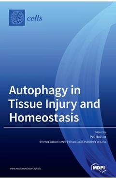 Coperta cărții 'Autophagy in Tissue Injury and Homeostasis - Pei-hui Lin'