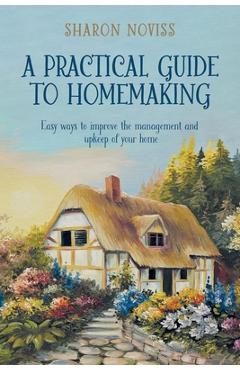 Poza produsului A Practical Guide to Homemaking - Sharon Noviss