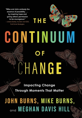 The Continuum of Change: Impacting Change Through Moments That Matter - John Burns