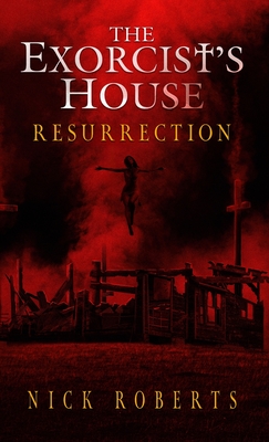 The Exorcist's House: Resurrection - Nick Roberts