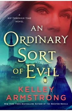 Coperta cărții 'An Ordinary Sort of Evil: A Rip Through Time Novel - Kelley Armstrong'