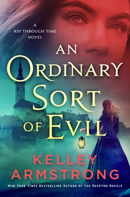 Coperta cărții 'An Ordinary Sort of Evil: A Rip Through Time Novel - Kelley Armstrong'