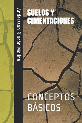 Suelos Y Cimentaciones: Conceptos Básicos - Andersson Rincón Molina