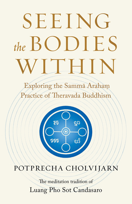 Seeing the Bodies Within: Exploring the Samma Araham Practice of Theravada Buddhism - Potprecha Cholvijarn