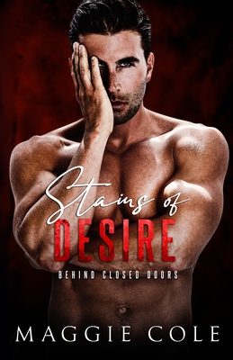 Stains of Desire: A Dark Military Romance - Maggie Cole