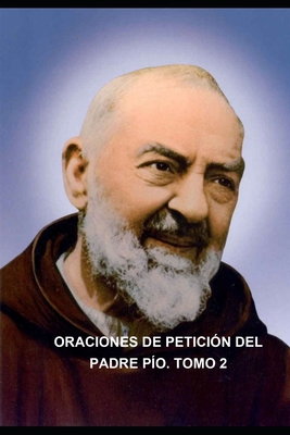 ORACIONES MEDITADAS DE PETICIÓN DEL PADRE PIO. Tomo 2 - Pluma Dorada