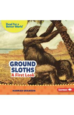 Coperta cărții 'Ground Sloths: A First Look - Hannah Gramson'