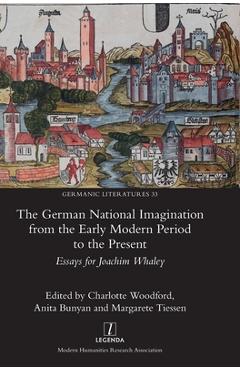 Poza produsului The German National Imagination from the Early Modern Period to the Present: Cultural Identities in a Changing Landscape - Charlotte Woodford