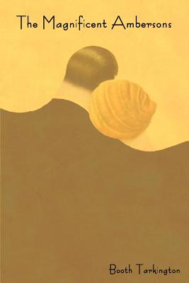The Magnificent Ambersons - Booth Tarkington