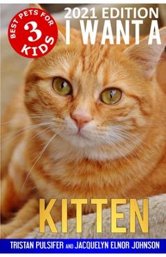Poza produsului I Want A Kitten (Best Pets For Kids Book 3) - Tristan Pulsifer