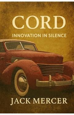 Poza produsului Cord: Innovation in Silence - Jack Mercer