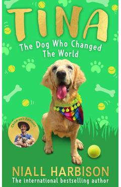 Poza produsului Tina: The Dog Who Changed the World (Children's Edition) - Niall Harbison