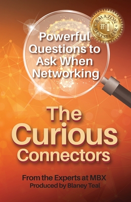 The Curious Connectors: Powerful Questions to Ask When Networking - Blaney Teal
