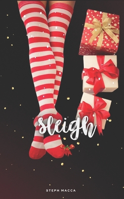Sleigh (A forbidden Christmas novella) - Steph Macca