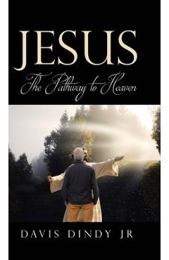 Jesus: The Pathway to Heaven - Davis Dindy