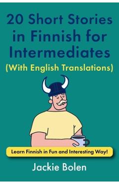 Coperta cărții '20 Short Stories in Finnish for Intermediates (With English Translations): Learn Finnish in Fun and Interesting Way! -'