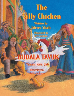 The Silly Chicken / BUDALA TAVUK: Bilingual English-Turkish Edition / İngilizce-Türkçe İki Dilli Baskı - Idries Shah