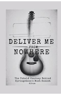 Poza produsului Deliver Me from Nowhere: The Untold Journey Behind Springsteen's Most Honest Album - Stan H. Daniel
