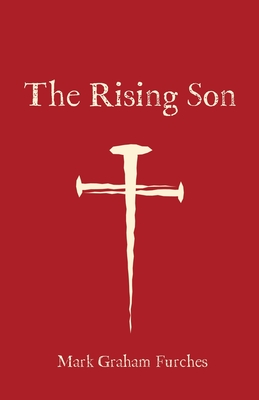 The Rising Son - Mark Graham Furches