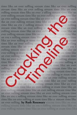Cracking the Timeline - Ruth Rosemary
