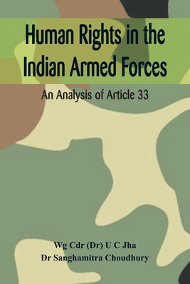 Human Rights in the Indian Armed Forces: An Analysis of Article 33 - U. C. Jha