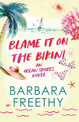 Blame It On The Bikini - Barbara Freethy