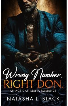 Coperta cărții 'Wrong Number. Right Don.: An Age Gap, Mafia Romance - Natasha L. Black'