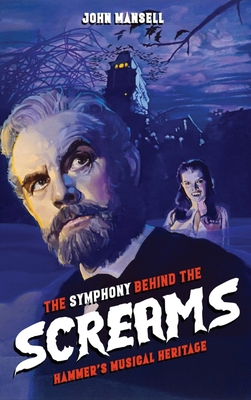 The Symphony Behind the Screams - Hammer's Musical Heritage - John Mansell