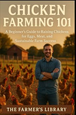 Chicken Farming 101: Eggs and Meat Made Simple - Farmer's Library