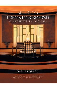 Poza produsului Art Deco Toronto and Beyond: An Architectural Odyssey - Dan Azoulay
