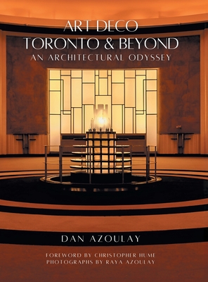 Art Deco Toronto and Beyond: An Architectural Odyssey - Dan Azoulay