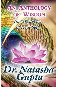 Coperta cărții 'An Anthology of Wisdom: The Mysteries of Real Self - Natasha Gupta'